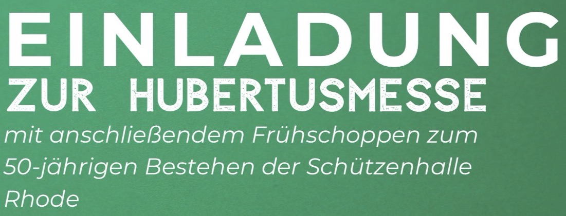 Einladung zur diesjährigen Hubertusmesse in der Schützenhalle Einladung zur diesjährigen Hubertusmesse in der Schützenhalle
